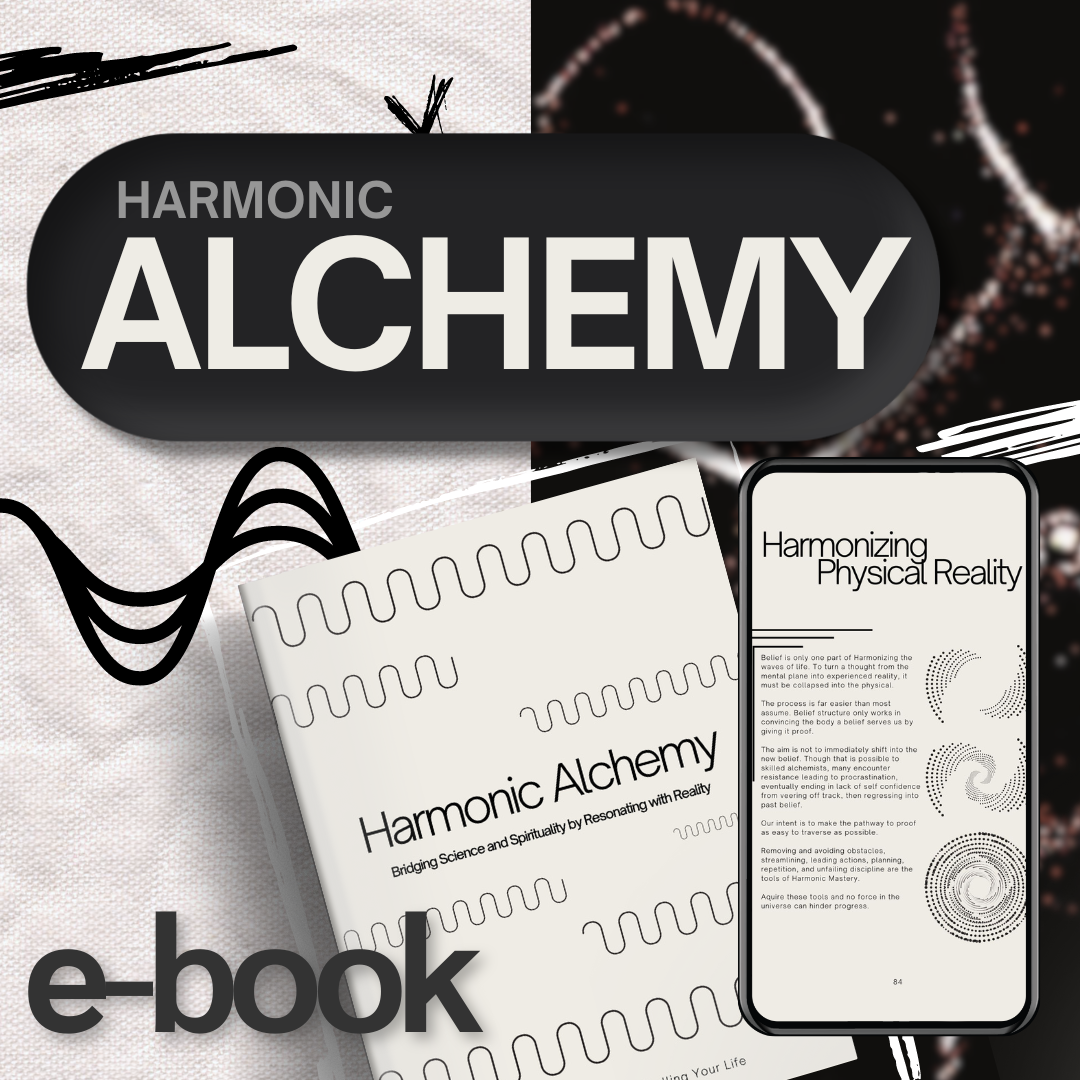 Harmonic Alchemy: Bridging Science & Spirituality by Resonating with Reality [E-Book]